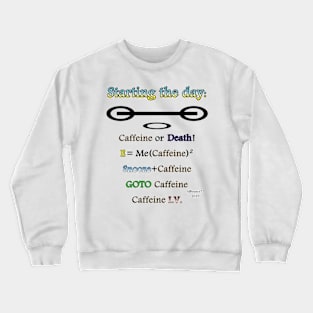 Starting the day v1 Crewneck Sweatshirt